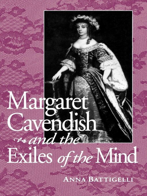 Title details for Margaret Cavendish and the Exiles of the Mind by Anna Battigelli - Available